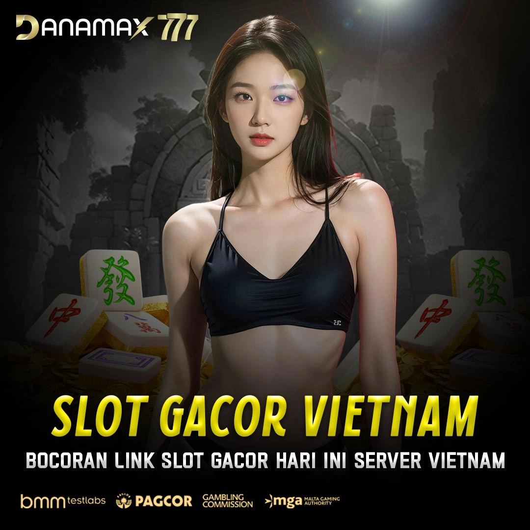 DANAMAX777 - Bocoran Link Slot Gacor Hari Ini Server Vietnam